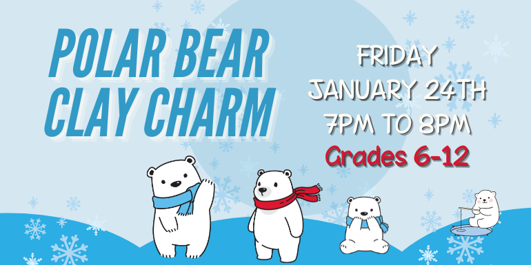 polar bear clay charm friday january 24th grades 6-12