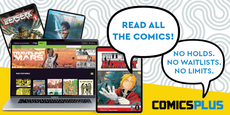 Comics Plus. Read all the comics. no holds. no waitlists. no limits.