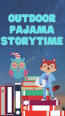 Program is called Outdoor Pajama Storytime with image of a sleepy own, fox in pajamas and books