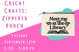 Zippered puch with black text that says "meet me at the Library" with a open book underneath next to text that says "Cricut Crafts: Zippered Pouch"