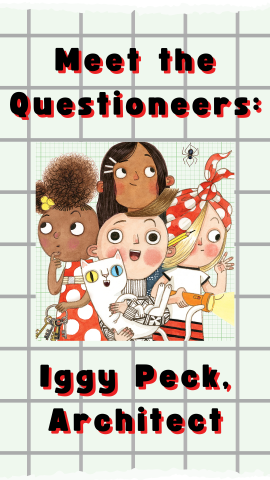 Green grid background with cartoon book characters from Andrea Beatty's "Questioneer" Series. Text reads "Meet the Questioneers: Iggy Peck, Architect".