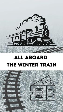 Winter background with snow on trees. Images of a train, train tracks, and tickets. Text reads "All Aboard the Winter Train" on a white banner.