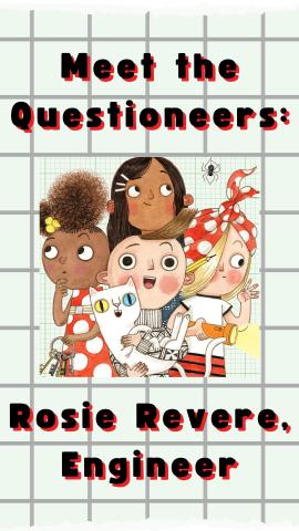 Green grid background with cartoon book characters from Andrea Beatty's "Questioneer" Series. Text reads "Meet the Questioneers: Rosie Revere, Engineer".