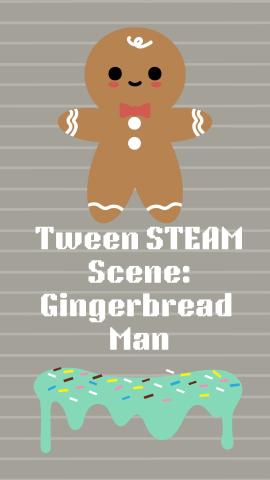 Gray striped background. Images of a gingerbread man and icing. Text reads "Tween STEAM Scene - Gingerbread Man".