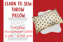 Rectangular yellow striped pillow with red flowers next to "Learn to Sew: Throw Pillow Tuesday November 28th 3:00pm - 5:00pm"
