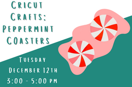 Two white coasters with red peppermint designs next to "Cricut Crafts: Peppermint Coasters Tuesday December 12th 3:00pm - 5:00pm"