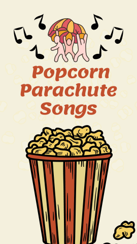 Beige background with images of popcorn bucket, people holding the parachute, and music notes.Red text reads "Popcorn Parachute Songs".