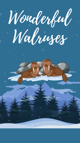 Blue background with a winter scene. Image of two walruses. White text reads "Wonderful Walruses".