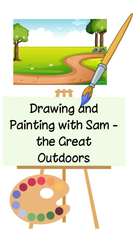 White background with images of a landscape, canvas, paint brush, and palette of paint. Black text reads "Drawing and Painting with Sam - the Great Outdoors" on the canvas.