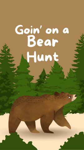 Brown background with a woodsy scenery and an image of a bear. White text reads "Goin' on a Bear Hunt".