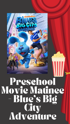 Black background with red curtain design. Image of the movie and a bucket of popcorn. Text reads "Preschool Movie Matinee: Blue's Big City Adventure".