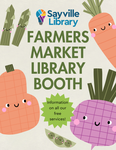 Picture of cartoon vegetables smiling and the words "Farmers Market Library Booth" in the middle of the picture.