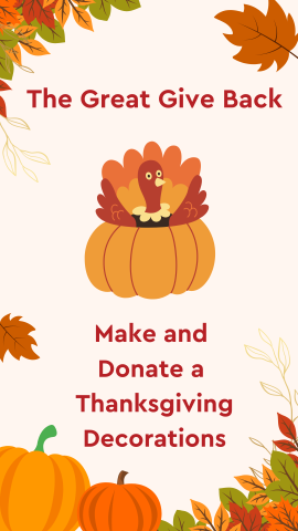 Off-white background with leaves, pumpkins, and foliage bordering and an image a turkey in a pumpkin. Red text reads "The Great Give Back- Make and Donate a Thanksgiving Decorations ".