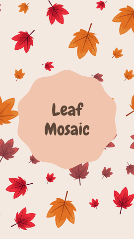 Beige background with different colored leaves (red, orange, brown). Brown text reads "Leaf Mosaic" in a orange geometric shape.