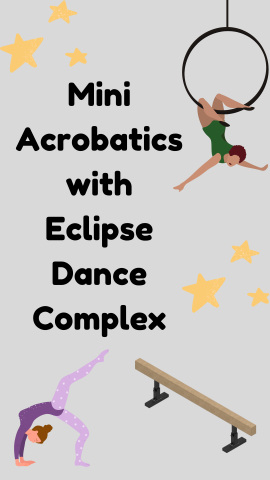 Light gray background with images of an acrobat and ring, acrobat doing a move, balance beam, and stars. Black text reads "Mini Acrobatics with Eclipse Dance Complex".