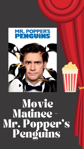 Black background with red curtain design. Image of the movie and a bucket of popcorn. Text reads "Movie Matinee: Mr. Popper's Penguins".