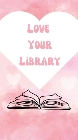 Pink tie dye and hearts background with an image of a book. Pink text reads "Love Your Library" in a white heart.