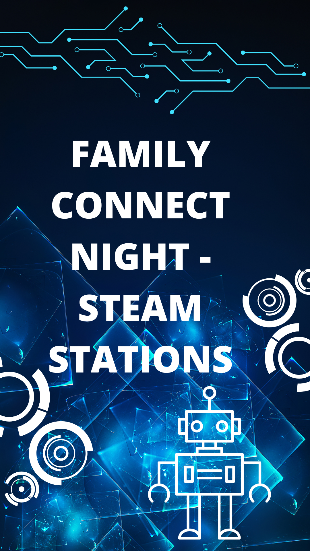 Dark blue background with technology graphics and gears. Text reads "Family Connect Night - STEAM Stations" with an image of a robot