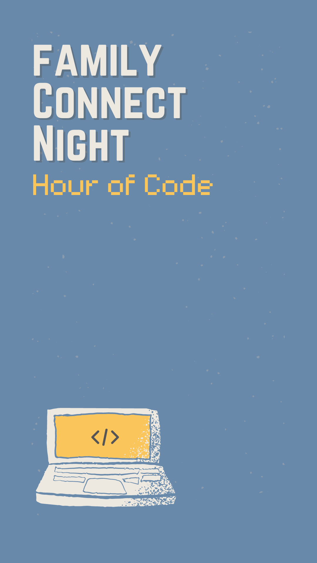 Blue-gray background with an image of a computer. White text reads "Family Connect Night" and yellow text reads "Hour of Code".