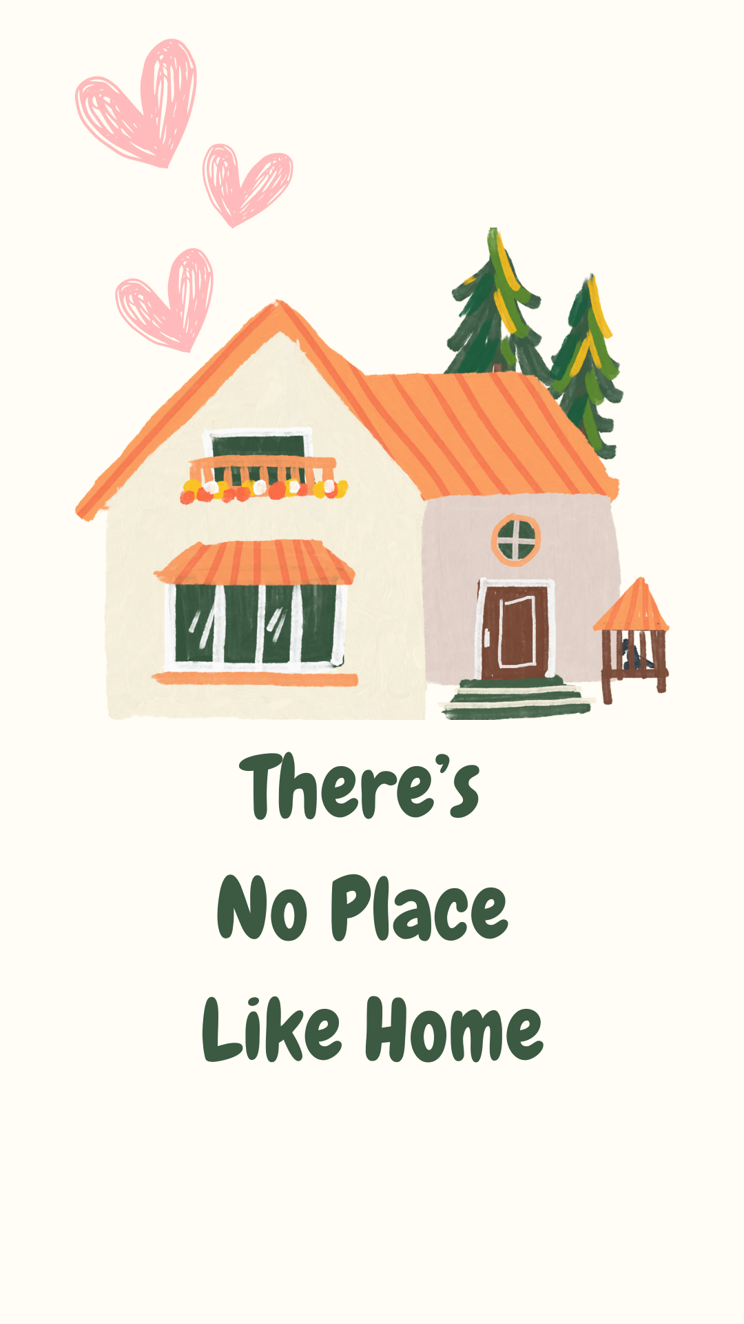 Beige background with an image of a house, trees, and hearts. Dark green text "There's No Place Like Home".